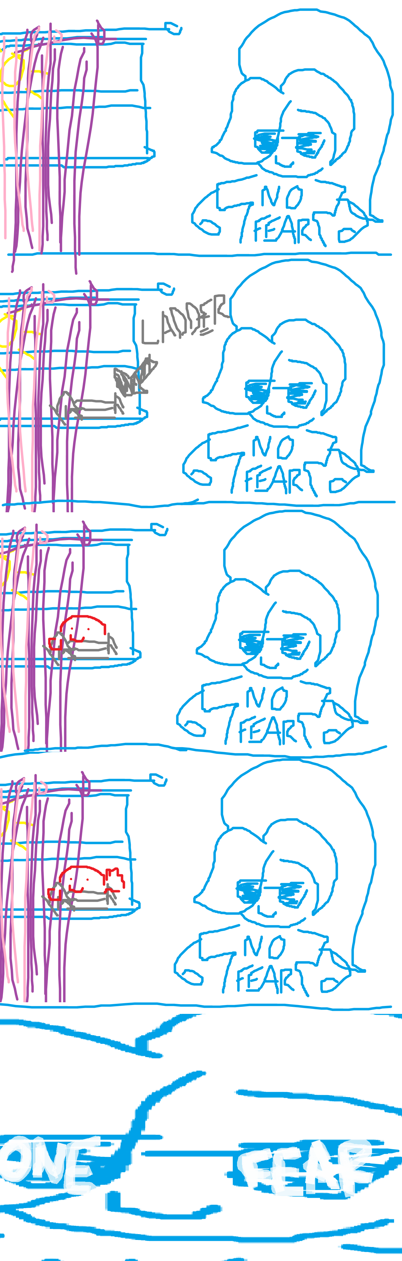 PANEL 1: me hanging out in my bedroom, which is located on the second floor. i am wearing sunglasses and a shirt that says 'no fear'. PANEL 2: a ladder appears outside my window. PANEL 3: a stranger has climbed up the ladder and is peering into my room through the window. PANEL 4: the stranger puts their hand on the window. PANEL 5: a close-up on my face and the words 'ONE FEAR' can be seen in the reflection of my sunglasses. END COMIC.